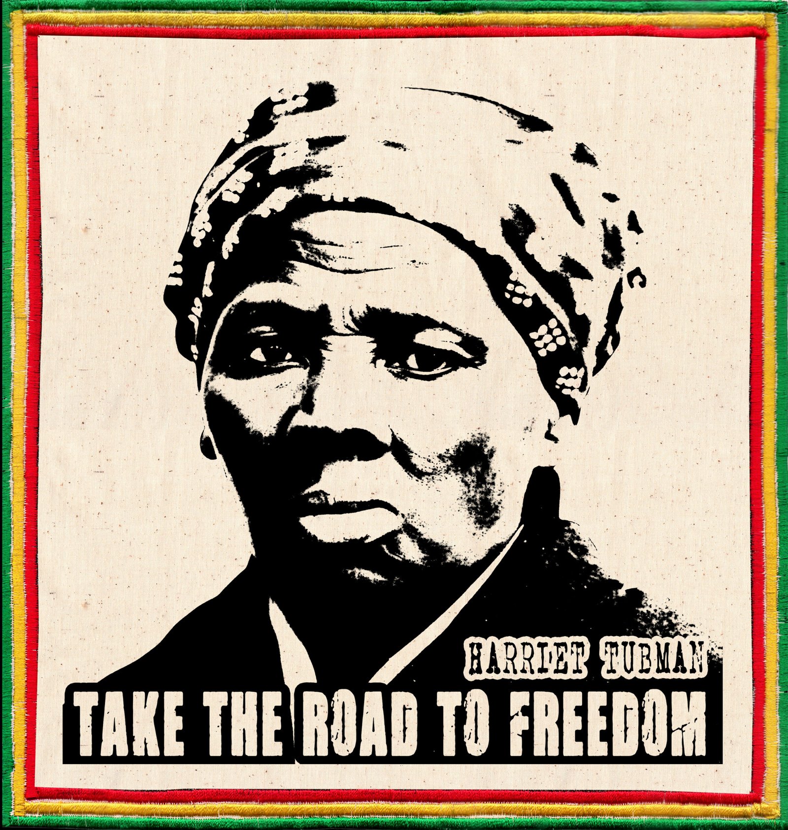 Harriet Tubman -Take the road of freedom-